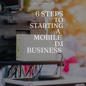 Read more about the article 6 Steps To Creating A Mobile DJ Business | Female DJ